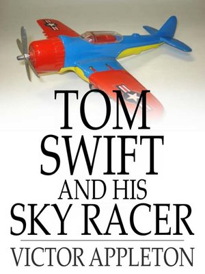 cover image of Tom Swift and His Sky Racer: Or, the Quickest Flight on Record